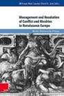 Image for Management and Resolution of Conflict and Rivalries in Renaissance Europe