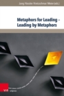 Image for Metaphors for Leading - Leading by Metaphors