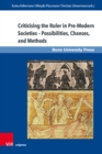 Image for Criticising the Ruler in Pre-Modern Societies – Possibilities, Chances, and Methods