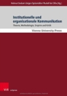 Image for Institutionelle und organisationale Kommunikation : Theorie, Methodologie, Empirie und Kritik