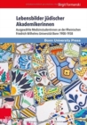 Image for Lebensbilder judischer Akademikerinnen : Ausgewahlte Medizinstudentinnen an der Rheinischen Friedrich-Wilhelms-Universitat Bonn 1900--1938