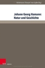 Image for Johann Georg Hamann: Natur und Geschichte : Acta des Elften Internationalen Hamann-Kolloquiums an der Kirchlichen Hochschule Wuppertal/Bethel 2015