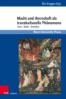 Image for Macht und Herrschaft als transkulturelle Phanomene : Texte – Bilder – Artefakte