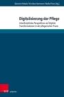 Image for Digitalisierung der Pflege : Interdisziplinare Perspektiven auf digitale Transformationen in der pflegerischen Praxis