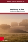 Image for Land Deep in Time : Canadian Historiographic Ethnofiction