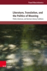 Image for Literature, Translation, and the Politics of Meaning : Polish, American, and German Literary Traditions