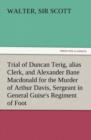 Image for Trial of Duncan Terig, Alias Clerk, and Alexander Bane MacDonald for the Murder of Arthur Davis, Sergeant in General Guise&#39;s Regiment of Foot