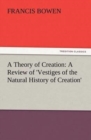 Image for A Theory of Creation : A Review of &#39;Vestiges of the Natural History of Creation&#39;