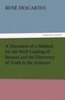 Image for A Discourse of a Method for the Well Guiding of Reason and the Discovery of Truth in the Sciences