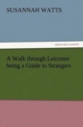 Image for A Walk through Leicester being a Guide to Strangers