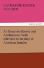Image for An Essay on Slavery and Abolitionism With reference to the duty of American females