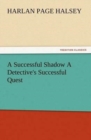 Image for A Successful Shadow A Detective&#39;s Successful Quest