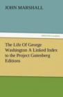 Image for The Life of George Washington a Linked Index to the Project Gutenberg Editions