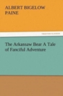 Image for The Arkansaw Bear A Tale of Fanciful Adventure