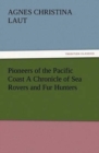 Image for Pioneers of the Pacific Coast A Chronicle of Sea Rovers and Fur Hunters