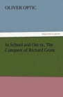 Image for In School and Out or, The Conquest of Richard Grant.