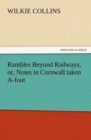 Image for Rambles Beyond Railways, or, Notes in Cornwall taken A-foot