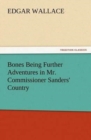 Image for Bones Being Further Adventures in Mr. Commissioner Sanders&#39; Country