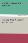 Image for The Big Drum A Comedy in Four Acts