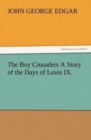 Image for The Boy Crusaders A Story of the Days of Louis IX.