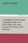 Image for A Handbook of the Cornish Language chiefly in its latest stages with some account of its history and literature
