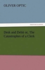 Image for Desk and Debit or, The Catastrophes of a Clerk