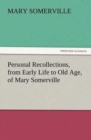 Image for Personal Recollections, from Early Life to Old Age, of Mary Somerville