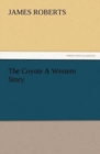 Image for The Coyote A Western Story