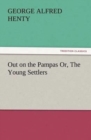 Image for Out on the Pampas Or, The Young Settlers