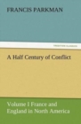 Image for A Half Century of Conflict - Volume I France and England in North America