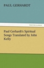 Image for Paul Gerhardt&#39;s Spiritual Songs Translated by John Kelly