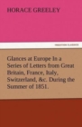 Image for Glances at Europe In a Series of Letters from Great Britain, France, Italy, Switzerland, &amp;c. During the Summer of 1851.