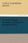 Image for Sir Henry Morgan, Buccaneer A Romance of the Spanish Main