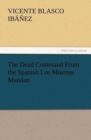 Image for The Dead Command From the Spanish Los Muertos Mandan