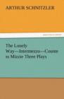 Image for The Lonely Way-Intermezzo-Countess Mizzie Three Plays
