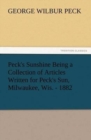 Image for Peck&#39;s Sunshine Being a Collection of Articles Written for Peck&#39;s Sun, Milwaukee, Wis. - 1882