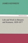 Image for Life and Work in Benares and Kumaon, 1839-1877