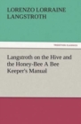 Image for Langstroth on the Hive and the Honey-Bee A Bee Keeper&#39;s Manual