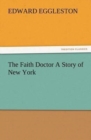 Image for The Faith Doctor A Story of New York