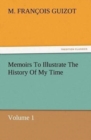 Image for Memoirs To Illustrate The History Of My Time Volume 1