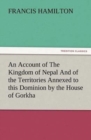 Image for An Account of The Kingdom of Nepal And of the Territories Annexed to this Dominion by the House of Gorkha