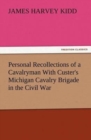 Image for Personal Recollections of a Cavalryman With Custer&#39;s Michigan Cavalry Brigade in the Civil War