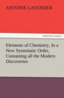 Image for Elements of Chemistry, In a New Systematic Order, Containing all the Modern Discoveries