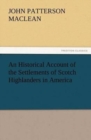 Image for An Historical Account of the Settlements of Scotch Highlanders in America