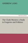 Image for The Clyde Mystery a Study in Forgeries and Folklore