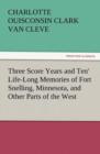 Image for &#39;Three Score Years and Ten&#39; Life-Long Memories of Fort Snelling, Minnesota, and Other Parts of the West