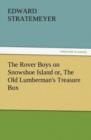 Image for The Rover Boys on Snowshoe Island Or, the Old Lumberman&#39;s Treasure Box