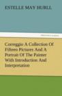 Image for Correggio a Collection of Fifteen Pictures and a Portrait of the Painter with Introduction and Interpretation