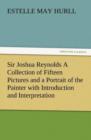 Image for Sir Joshua Reynolds a Collection of Fifteen Pictures and a Portrait of the Painter with Introduction and Interpretation