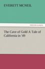 Image for The Cave of Gold a Tale of California in &#39;49